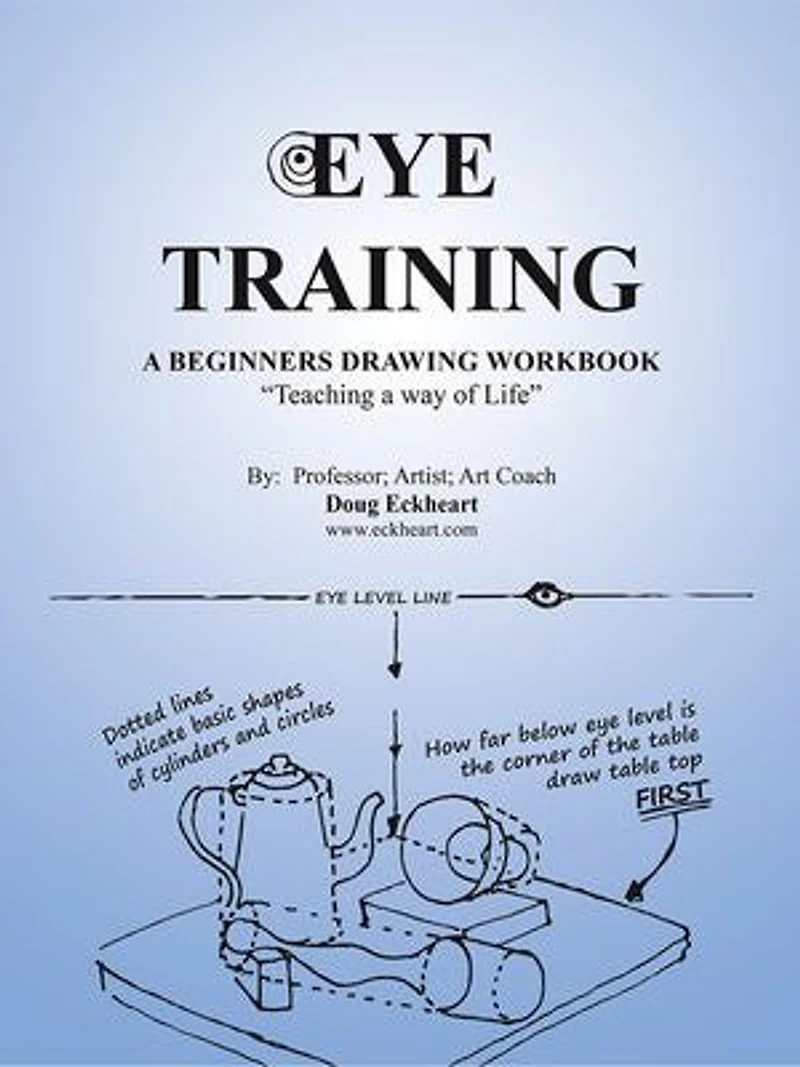 Eye Training: a Begginers Drawing Workbook "Teaching Way of Life"
