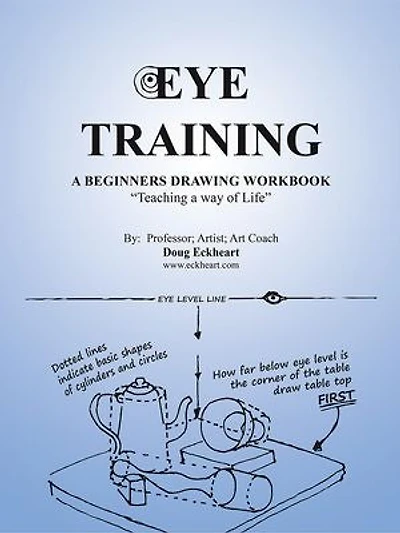 Eye Training: a Begginers Drawing Workbook "Teaching Way of Life"