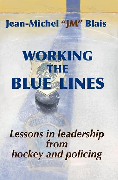 Working the Blue Lines: lessons in leadership from hockey and policing