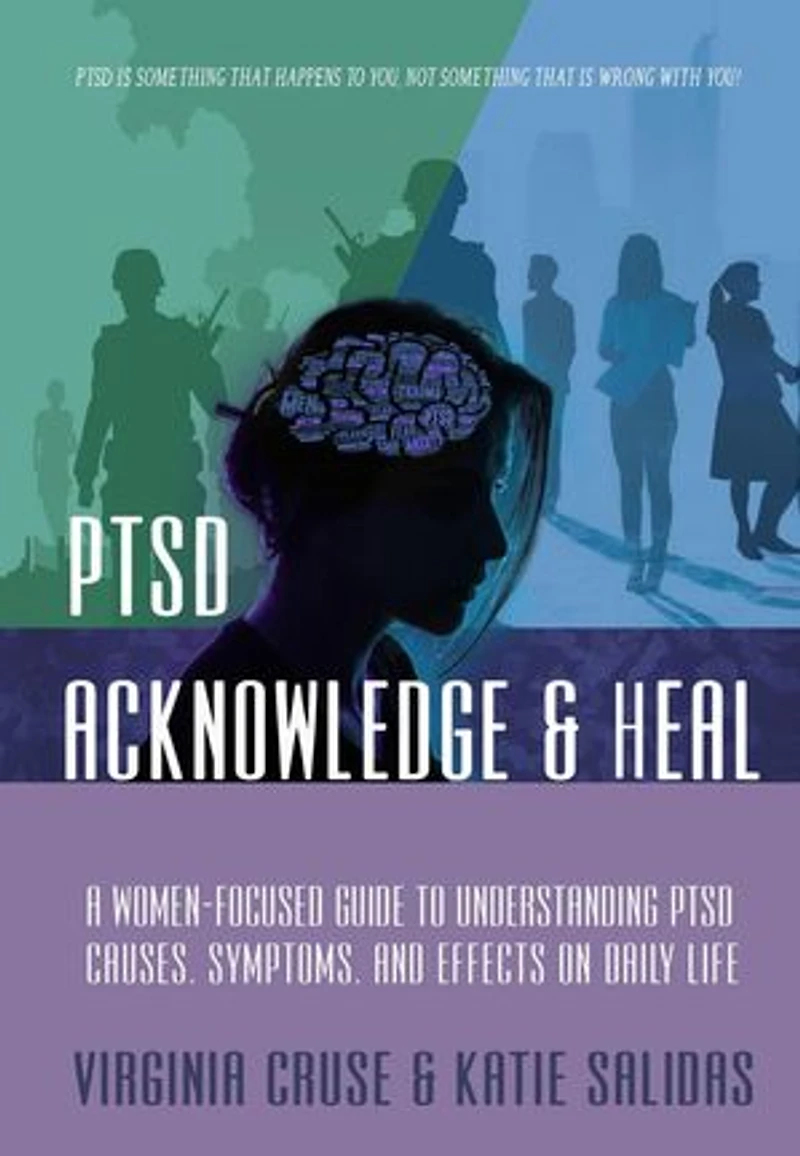Acknowledge and Heal: A Women-Focused Guide To Understanding PTSD: PTSD Recovery Series, #2