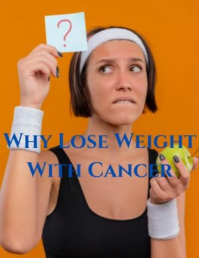Why lose weight with cancer?
