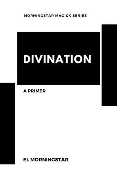 Divination: A Primer: Morningstar Magick, #2