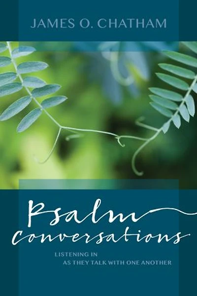 Psalm Conversations: Listening as They Talk with One Another