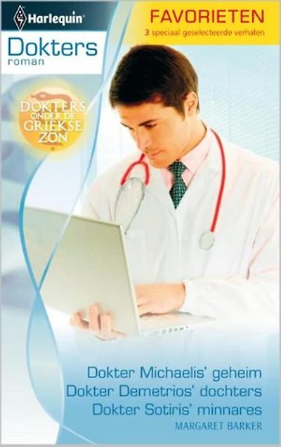 Dokter Michaelis geheim ; Dokter Demetrios' dochters ; Dokter Sotiri's minnares: Dokters onder de Griekse zon