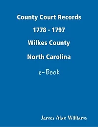 County Court Records 1778 - 1797, Wilkes Co, North Carolina