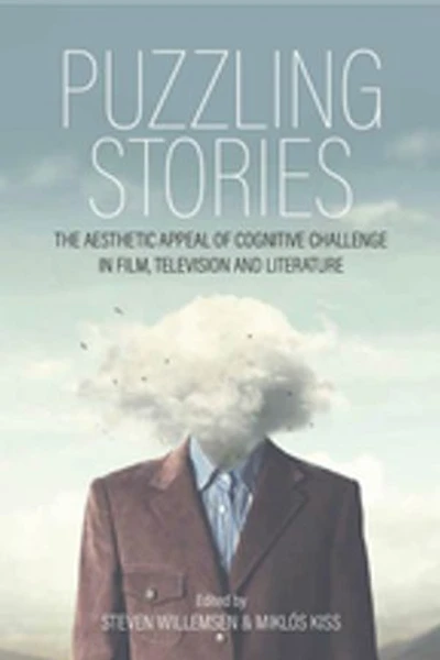 Puzzling Stories: The Aesthetic Appeal of Cognitive Challenge Film, Television and Literature