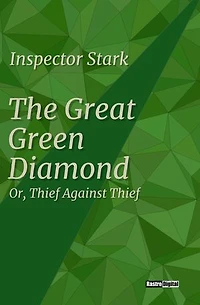 The Great Green Diamond: Or, Thief Against Thief