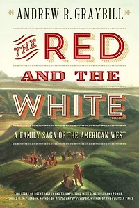 The Red and White: A Family Saga Of American West