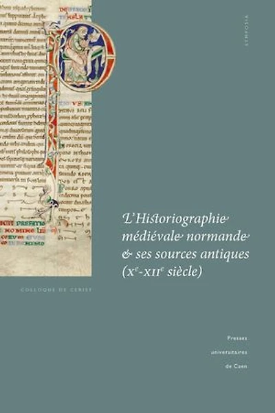 L’Historiographie médiévale normande et ses sources antiques (Xe-XIIe siècle)