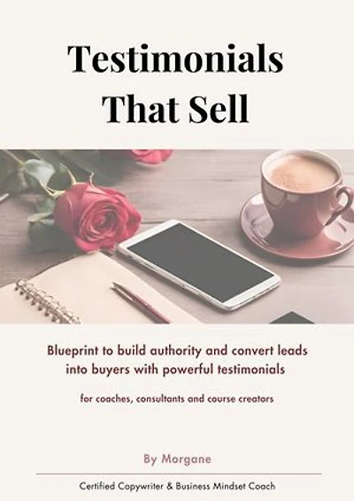 Testimonials That Sell: Blueprint to build authority and convert leads into buyers with powerful testimonials - For coaches, Consultants and Course Creators