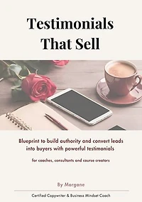 Testimonials That Sell: Blueprint to build authority and convert leads into buyers with powerful testimonials - For coaches, Consultants and Course Creators