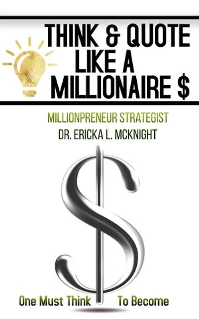 THINK & QUOTE LIKE A MILLIONAIRE: One Must Think-To Become