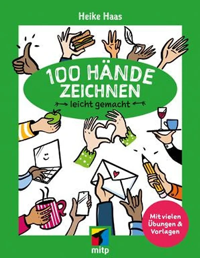 100 Hände zeichnen leicht gemacht: Mit vielen Übungen und Vorlagen