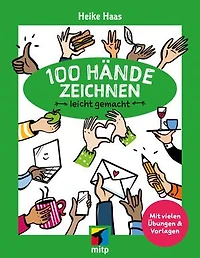 100 Hände zeichnen leicht gemacht: Mit vielen Übungen und Vorlagen