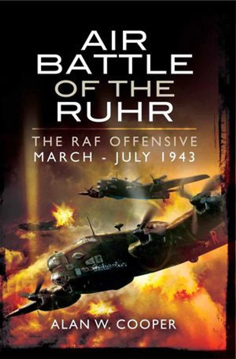 Air Battle of The Ruhr: RAF Offensive March–July 1943