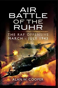 Air Battle of The Ruhr: RAF Offensive March–July 1943