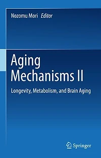 Aging Mechanisms Ii: Longevity, Metabolism, And Brain