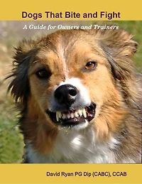 Dogs That Bite and Fight: A Guide for Owners and Trainers