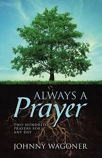 Always a Prayer: Two Hundred Prayers for Any Day