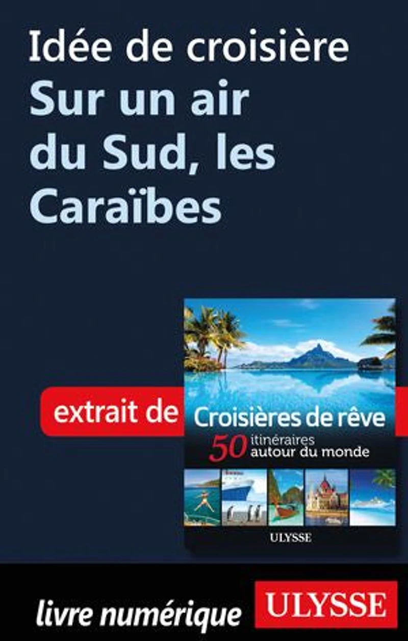 Croisières de rêve 50 itinéraires autour du monde