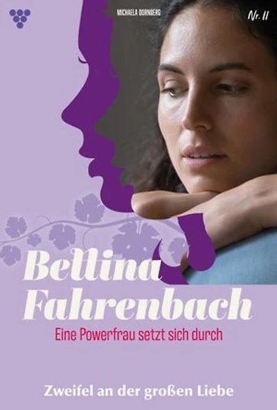 Zweifel an der großen Liebe: Bettina Fahrenbach - Eine Powerfrau setzt sich durch 11 – Liebesroman