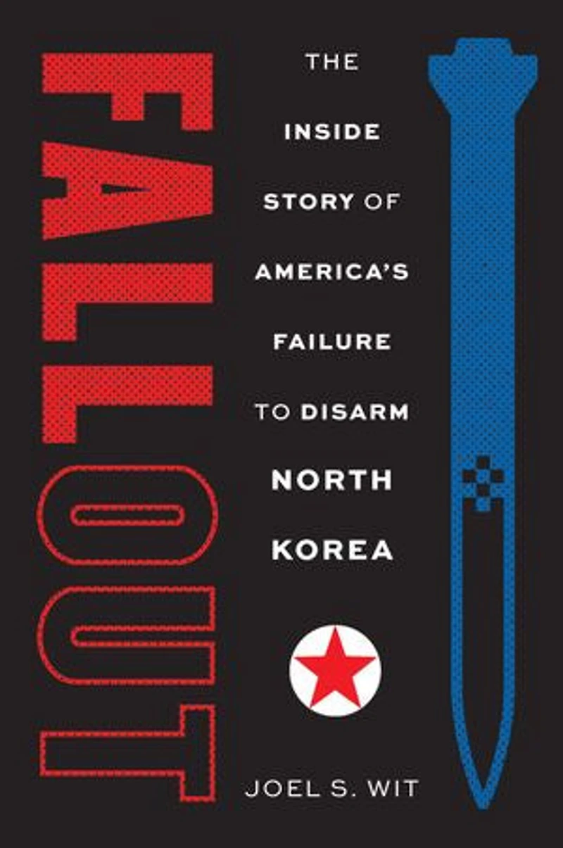 Fallout: The Inside Story of America's Failure to Disarm North Korea