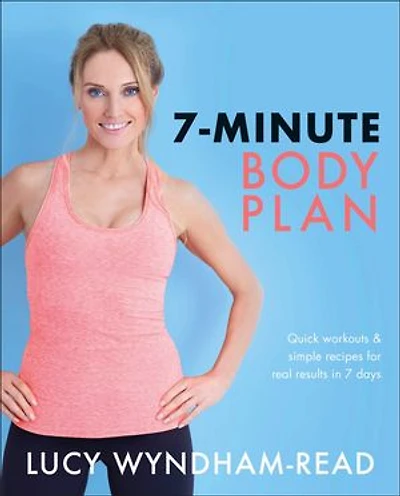 7-Minute Body Plan: Quick workouts & simple recipes for real results 7 days