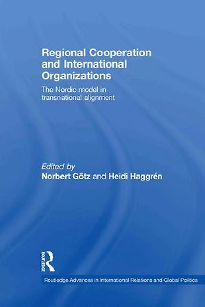 Regional Cooperation And International Organizations: The Nordic Model Transnational Alignment