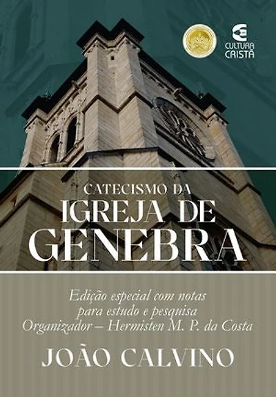 Catecismo da Igreja de Genebra: Edição especial com notas para estudo e pesquisa