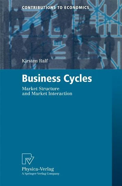 Business Cycles: Market Structure And Interaction