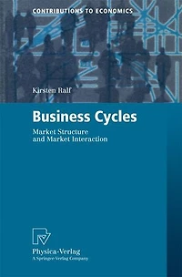Business Cycles: Market Structure And Interaction