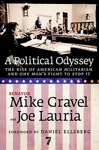 A Political Odyssey: The Rise Of American Militarism And One Man's Fight To Stop It