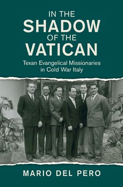 In the Shadow of the Vatican: Texan Evangelical Missionaries in Cold War Italy