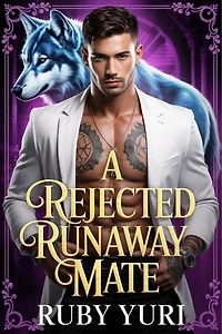 A Rejected Runaway Mate: A Secret Baby for the Lycan King