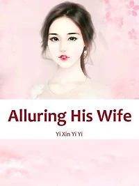 Alluring His Wife: Volume 1