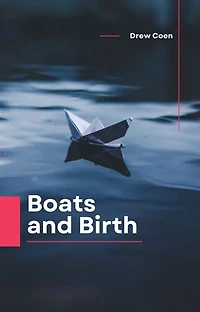 Boats and Birth: Unveiling the Origins and Evolution of Boats: From Ancient Vessels to Modern Maritime Wonders
