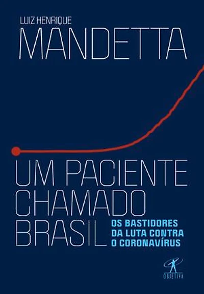 Um paciente chamado Brasil: Os bastidores da luta contra o coronavírus