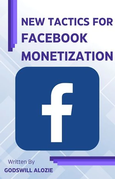 NEW TACTICS FOR FACEBOOK MONETIZATION