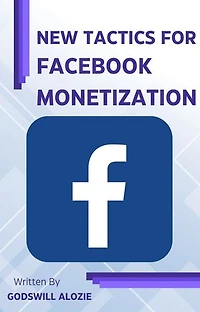 NEW TACTICS FOR FACEBOOK MONETIZATION