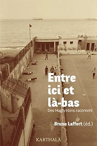 Entre ici et là-bas: Des Maghrébins racontent.
