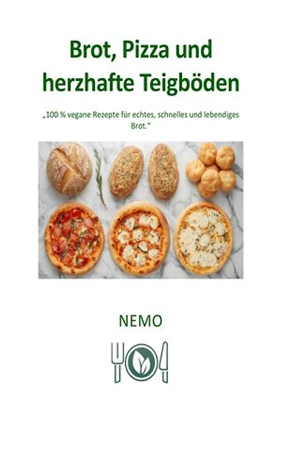 Brot, Pizza und herzhafte Teigböden - Terra Vegan Reihe von Nemo - Band 7 - DEU: Vegane Rezepte für echtes, schnelles und lebendiges Brot