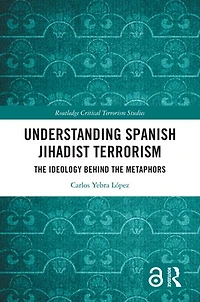 Understanding Spanish Jihadist Terrorism: the Ideology Behind Metaphors