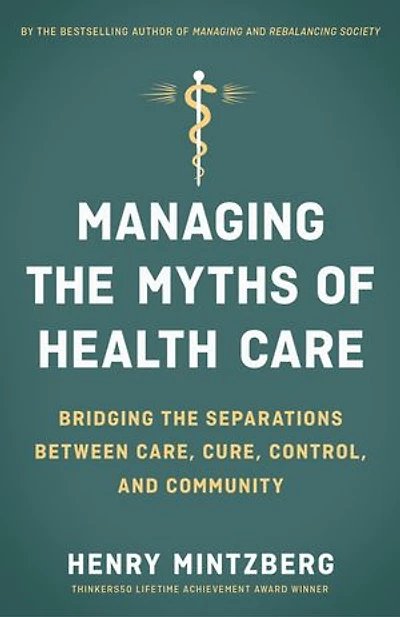 Managing the Myths of Health Care: Bridging Separations between Care, Cure, Control, and Community