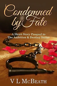 Condemned By Fate: A Short Story Prequel to The Ambition & Destiny Series