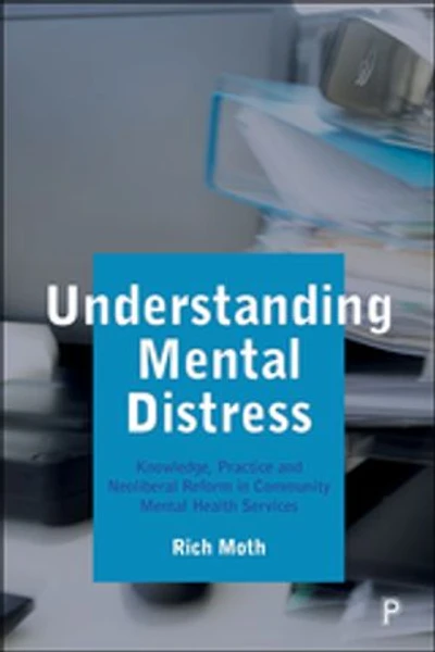 Understanding Mental Distress: Knowledge, Practice and Neoliberal Reform Community Health Services