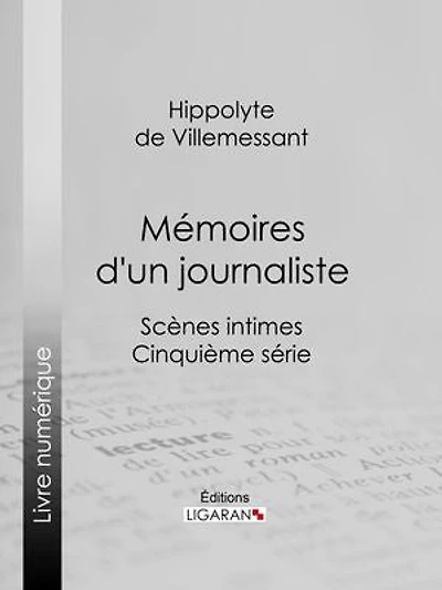 Mémoires d'un journaliste: Scènes intimes - Cinquième série