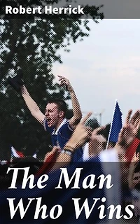 The Man Who Wins: Victorian Ambition and Sacrifice: A Tale of Love and Success