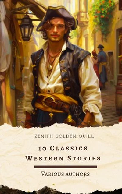 10 Classics Western Stories: Timeless Tales of Gunslingers, Outlaws, and Frontier Justice