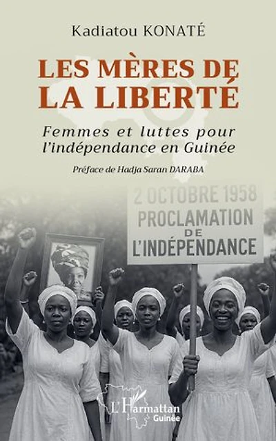 Les mères de la liberté: Femmes et luttes pour l'indépendance en Guinée