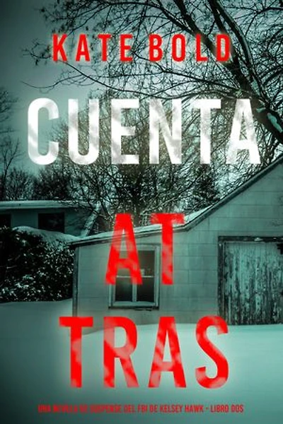 Cuenta atrás (Una novela de suspense del FBI de Kelsey Hawk - Libro dos)
